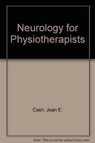 Neurology for physiotherapists; Joan Cash; 1977