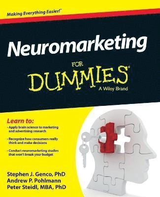 Neuromarketing For Dummies; Stephen Genco, Andrew Pohlmann, Peter Steidl; 2013