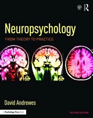 Neuropsychology : from theory to practice; David G. Andrewes; 2016