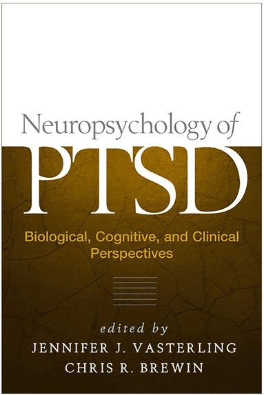 Neuropsychology of PTSD : biological, cognitive, and clinical perspectives; Jennifer J. Vasterling, Chris Brewin; 2005