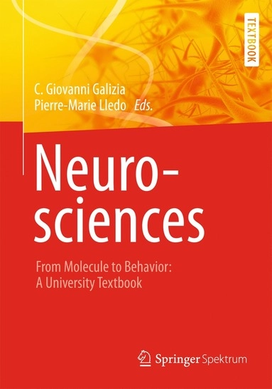 Neurosciences : from molecule to behavior : a university textbook; C. Giovanni Galizia, Pierre-Marie Lledo; 2013