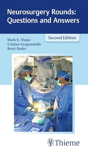 Neurosurgery Rounds: Questions and Answers; Mark R Shaya, Cristian Gragnaniello, Remi Nader; 2017