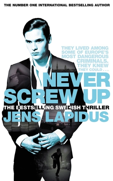 Never screw up; Jens Lapidus; 2018