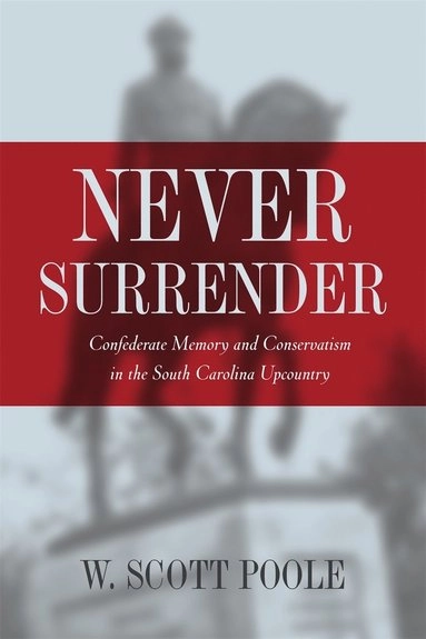 Never Surrender; W Scott Poole, W Scott Poole; 2004