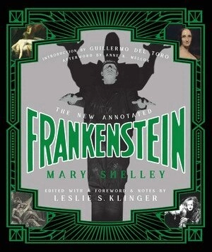 New Annotated Frankenstein; Mary Shelley, Leslie S Klinger; 2017