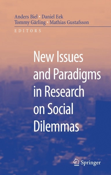 New issues and paradigms in research on social dilemmas; Anders Biel; 2008