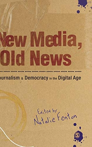 New media, old news : journalism & democracy in the digital age