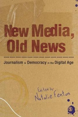 New media, old news : journalism & democracy in the digital age