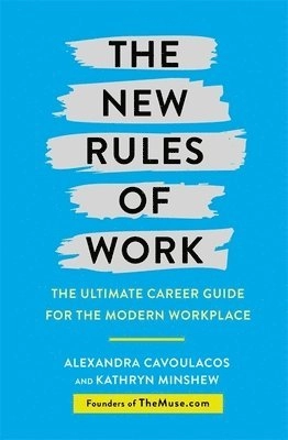New Rules of Work; Kathryn Minshew, Alexandra Cavoulacos; 2020