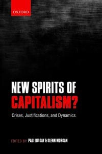 New spirits of capitalism? : crises, justifications, and dynamics; Paul Du Gay, Glenn Morgan; 2013