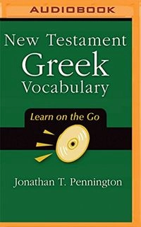 New Testament Greek Vocabulary; Jonathan T. Pennington; 2016