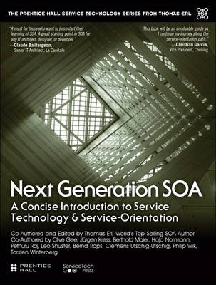 Next generation SOA : a concise introduction to service technology & service-orientation; Thomas Erl, Clive Gee, Jürgen Kress, Berthold Maier, Hajo Normann, Pethuru Raj, Leo Shuster, Bernd Trops, Clemens Utschig-Utschig, Philip Wik, Torsten Winterberg; 2015