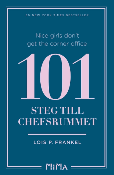 Nice girls don't get the corner office : 101 steg till chefsrummet; Lois P. Frankel; 2017