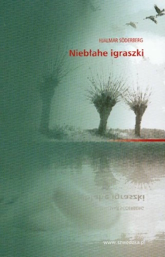 Niebłahe igraszki; Hjalmar Söderberg, Paweł Pollak; 2006