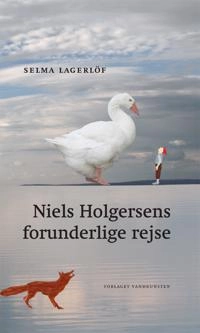 Niels Holgersens forunderlige rejse; Selma Lagerlöf, Tore Leifer, Helle Frøsig; 2014