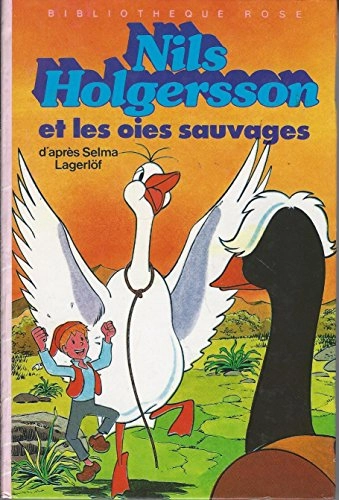 Nils Holgersson et les oies sauvages : d'après le dessin animé tiré du roman de Selma Lagerlöf; Selma Lagerlöf; 1985