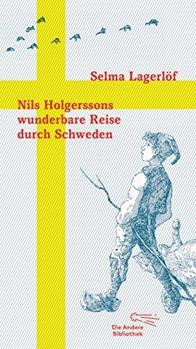 Nils Holgerssons wunderbare Reise durch Schweden; Selma Lagerlöf, Thomas Steinfeld, Bertil Lybeck; 2014