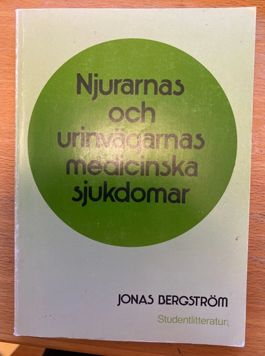 Njurarnas och urinvägarnas medicinska sjukdomar; Jonas Bergström; 1987