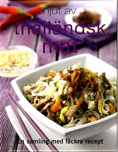 Njut av thailändsk mat; Theresa Månsson; 2012