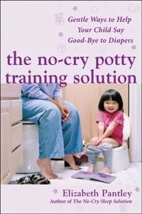 No-Cry Potty Training Solution: Gentle Ways to Help Your Child Say Good-Bye to Diapers; Elizabeth Pantley; 2006