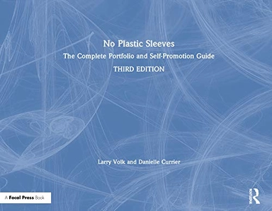 No plastic sleeves : the complete portfolio and self-promotion guide; Larry Volk; 2020
