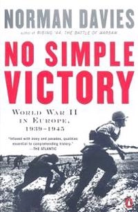 No simple victory : World War II in Europe, 1939-1945