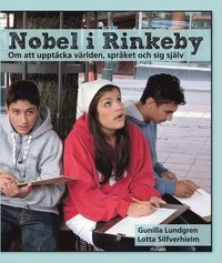 Nobel i Rinkeby : om att upptäcka världen, språket och sig själv; Gunilla Lundgren, Lotta Silfverhielm; 2010