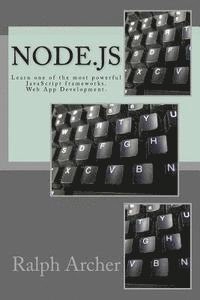 Node.js: Learn one of the most powerful JavaScript frameworks. Web App Development.; Ralph Archer; 2015
