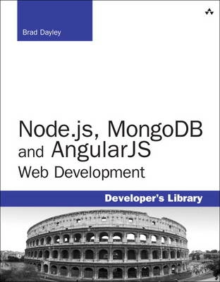 Node.js, MongoDB, and AngularJS Web Development; Brad Dayley; 2014