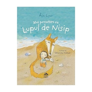Noi povestiri cu Lupul de Nisip; Åsa Lind, Kristina Digman, Sergiu Păduraru; 2021