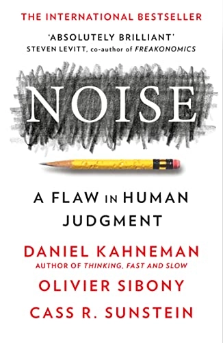 Noise : a flaw in human judgement