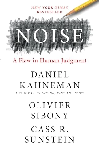 Noise : a flaw in human judgment