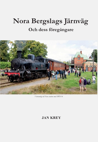 Nora Bergslags Järnväg - och dess föregångare; Jan Krey; 2024