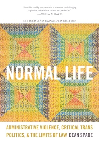 Normal life : administrative violence, critical trans politics, and the limits of law