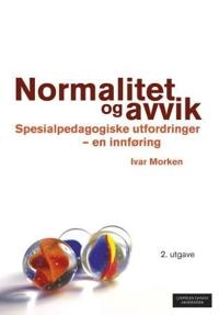Normalitet og avvik : spesialpedagogiske utfordringer - en innføring; Ivar. Morken; 2012