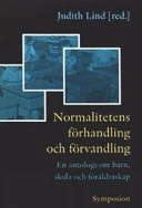 Normalitetens förhandling och förvandling : en antologi om barn, skola och föräldraskap