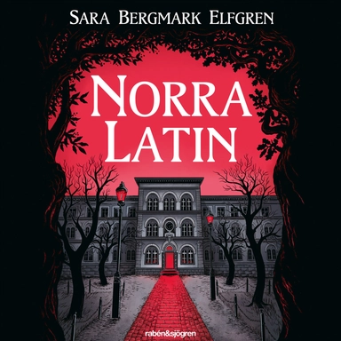 Norra Latin; Sara Bergmark Elfgren; 2017