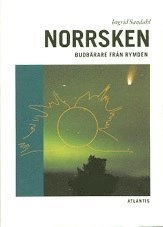 Norrsken : Budbärare från Rymden; Ingrid Sandahl; 1998