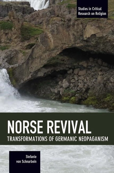 Norse revival: transformations of germanic neopaganism - studies in critica; Stefanie Von Schnurbein; 2017