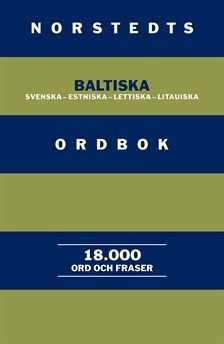 Norstedts baltiska ordbok : Svenska-estniska-lettiska-litauiska; Lembit Vaba, Mari Vaba, Anu Vaba; 2006