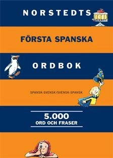 Norstedts första spanska ordbok : spansk-svensk/svensk-spansk  5000 ord och fraser; Håkan Nygren; 2009