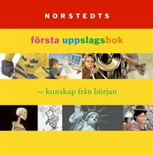 Norstedts första uppslagsbok : kunskap från början; Lars Bergquist; 2002