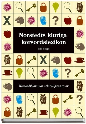 Norstedts kluriga korsordslexikon : korsordsblommor och tulipanarosor; Erik Hoppe; 2008