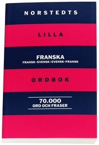 Norstedts lilla franska ordbok : fransk-svensk, svensk-fransk : 70000 ord och fraser; Jacques Mangold, Wandrille Micaux, Francoise Sullet-Nylander; 1999