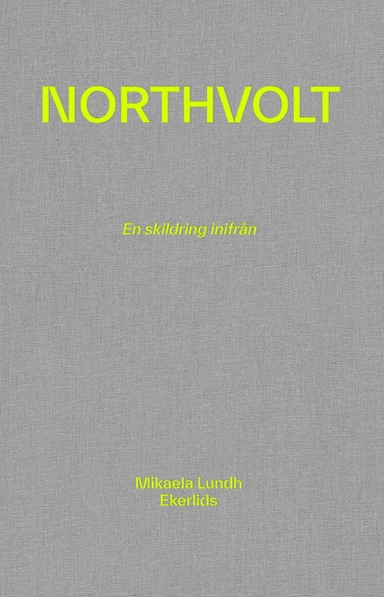 Northvolt : en skildring inifrån; Mikaela Lundh; 2025