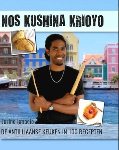 Nos kushina krioyo: de Antilliaanse keuken in 100 recepten; Jurino Ignacio