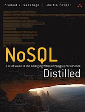 NoSQL distilled : a brief guide to the emerging world of polyglot persistence; Pramod J. Sadalage; 2013