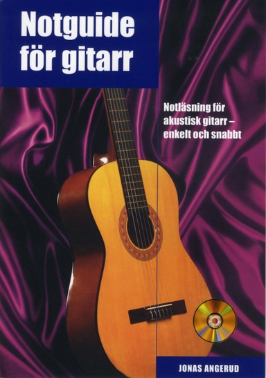 Notguide för gitarr inkl CD : notläsning för akustisk gitarr - enkelt och snabbt; Jonas Angerud; 2010