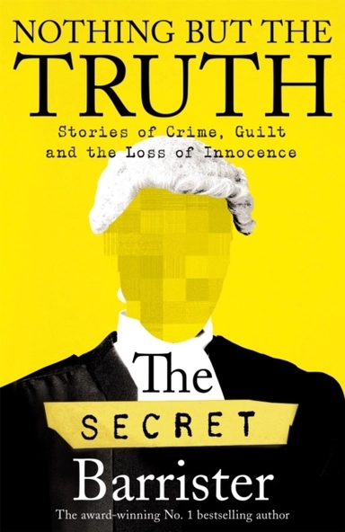 Nothing But The Truth; The Secret Barrister; 2022
