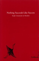 Nothing Succeeds Like Success Trade Unionism in Sweden